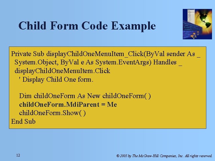 Child Form Code Example Private Sub display. Child. One. Menu. Item_Click(By. Val sender As Child Form Code Example Private Sub display. Child. One. Menu. Item_Click(By. Val sender As