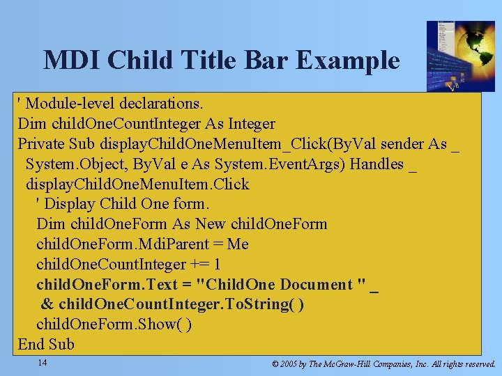 MDI Child Title Bar Example ' Module-level declarations. Dim child. One. Count. Integer As MDI Child Title Bar Example ' Module-level declarations. Dim child. One. Count. Integer As