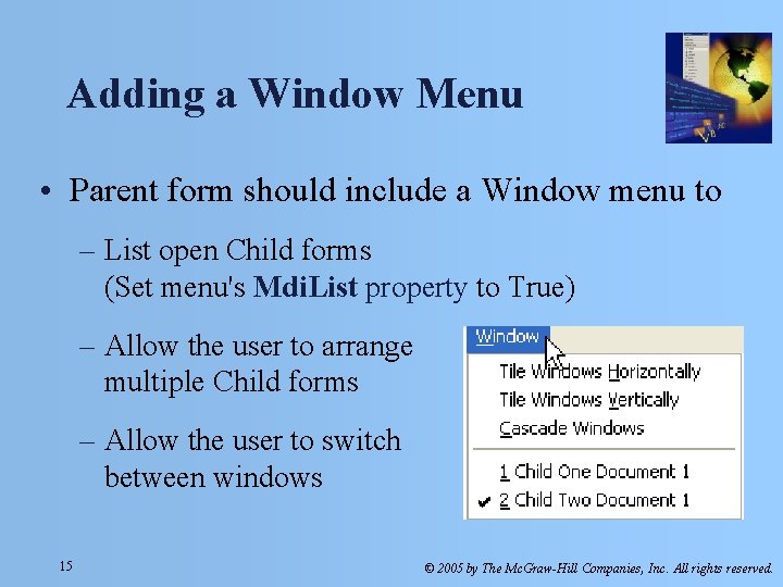 Adding a Window Menu • Parent form should include a Window menu to – Adding a Window Menu • Parent form should include a Window menu to –