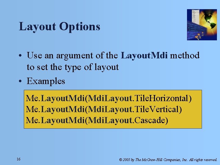 Layout Options • Use an argument of the Layout. Mdi method to set the Layout Options • Use an argument of the Layout. Mdi method to set the