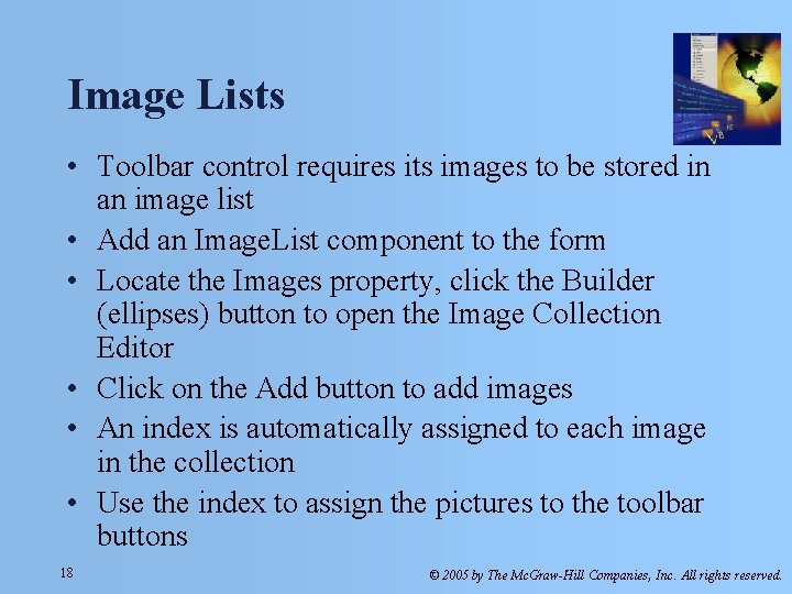 Image Lists • Toolbar control requires its images to be stored in an image Image Lists • Toolbar control requires its images to be stored in an image