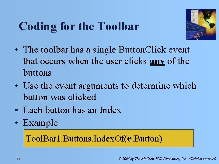 Coding for the Toolbar • The toolbar has a single Button. Click event that Coding for the Toolbar • The toolbar has a single Button. Click event that