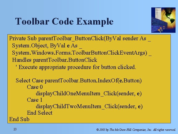 Toolbar Code Example Private Sub parent. Toolbar_Button. Click(By. Val sender As _ System. Object, Toolbar Code Example Private Sub parent. Toolbar_Button. Click(By. Val sender As _ System. Object,