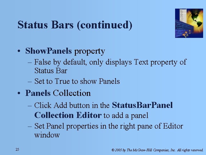 Status Bars (continued) • Show. Panels property – False by default, only displays Text Status Bars (continued) • Show. Panels property – False by default, only displays Text