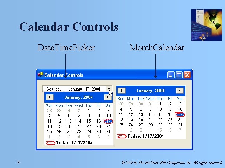 Calendar Controls Date. Time. Picker 31 Month. Calendar © 2005 by The Mc. Graw-Hill Calendar Controls Date. Time. Picker 31 Month. Calendar © 2005 by The Mc. Graw-Hill