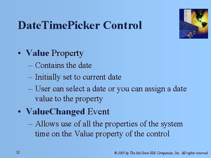 Date. Time. Picker Control • Value Property – Contains the date – Initially set Date. Time. Picker Control • Value Property – Contains the date – Initially set