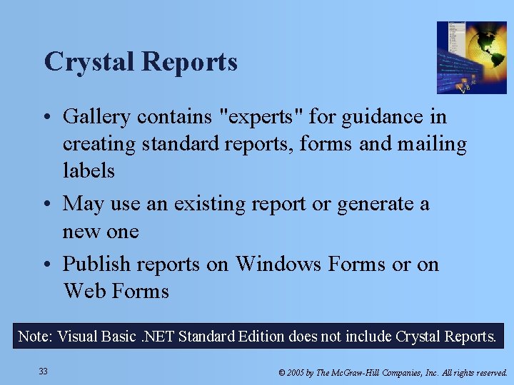 Crystal Reports • Gallery contains "experts" for guidance in creating standard reports, forms and Crystal Reports • Gallery contains "experts" for guidance in creating standard reports, forms and
