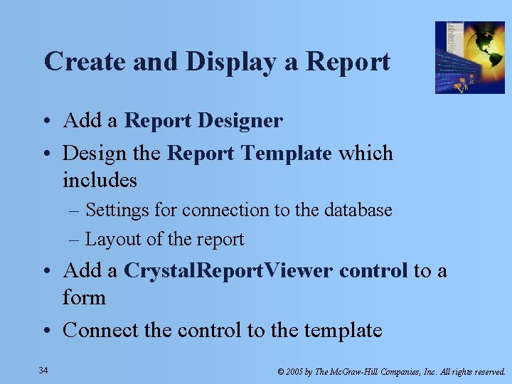 Create and Display a Report • Add a Report Designer • Design the Report Create and Display a Report • Add a Report Designer • Design the Report