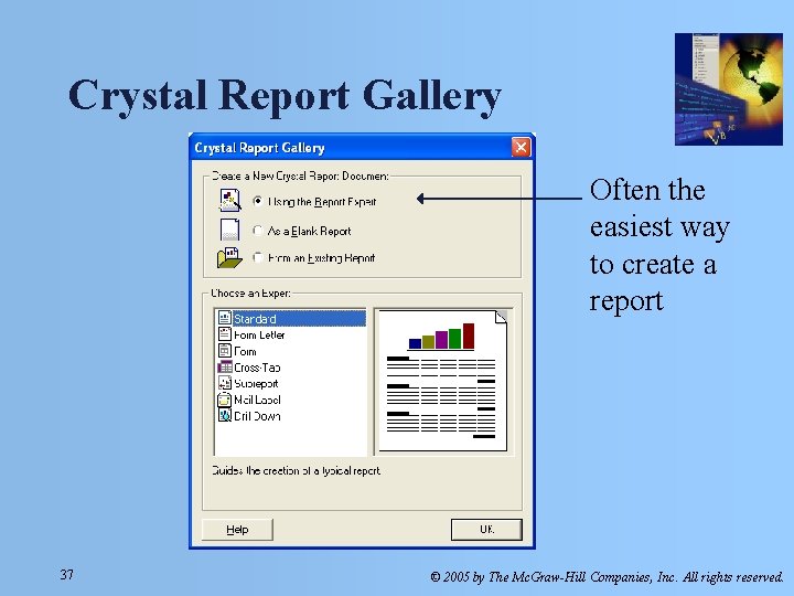 Crystal Report Gallery Often the easiest way to create a report 37 © 2005 Crystal Report Gallery Often the easiest way to create a report 37 © 2005