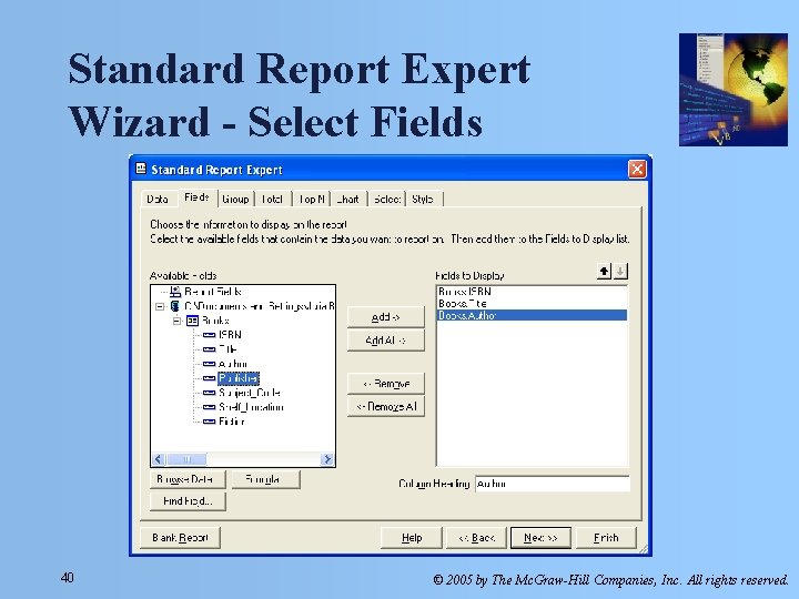 Standard Report Expert Wizard - Select Fields 40 © 2005 by The Mc. Graw-Hill Standard Report Expert Wizard - Select Fields 40 © 2005 by The Mc. Graw-Hill