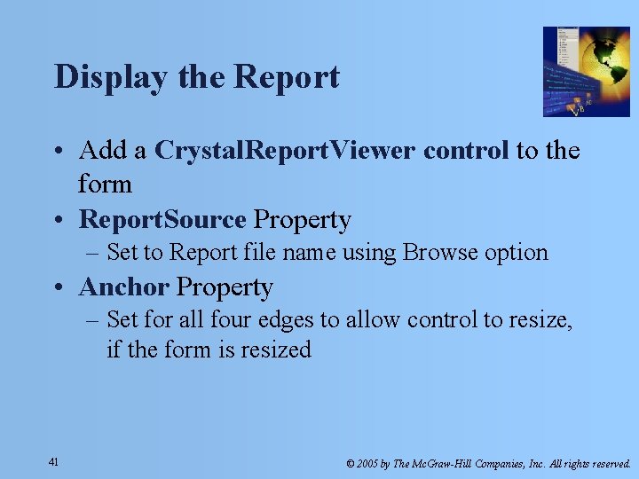 Display the Report • Add a Crystal. Report. Viewer control to the form • Display the Report • Add a Crystal. Report. Viewer control to the form •
