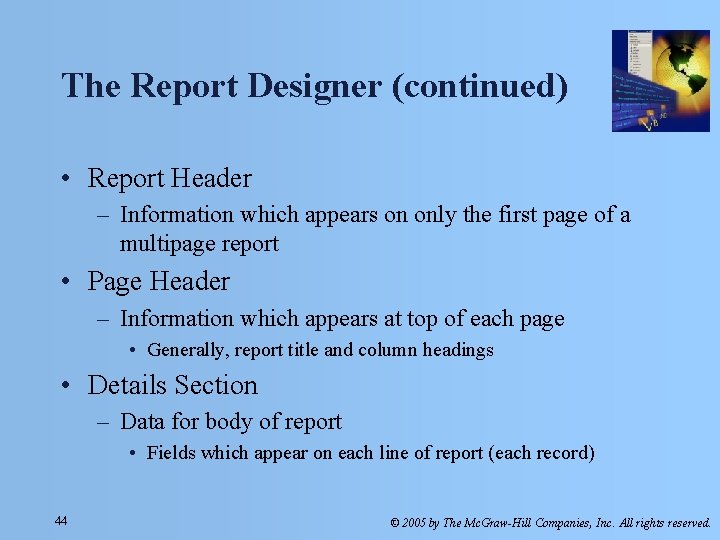 The Report Designer (continued) • Report Header – Information which appears on only the The Report Designer (continued) • Report Header – Information which appears on only the