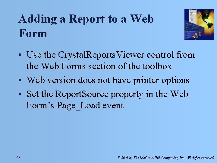 Adding a Report to a Web Form • Use the Crystal. Reports. Viewer control Adding a Report to a Web Form • Use the Crystal. Reports. Viewer control