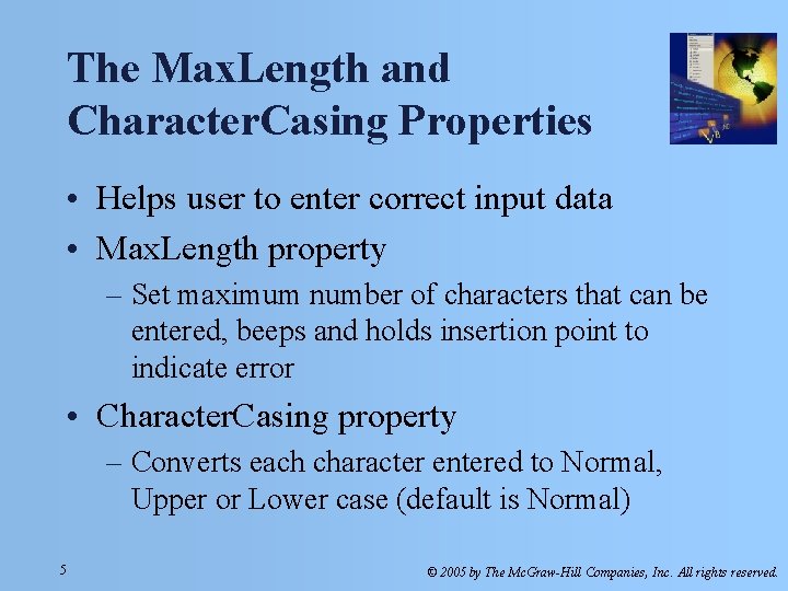 The Max. Length and Character. Casing Properties • Helps user to enter correct input The Max. Length and Character. Casing Properties • Helps user to enter correct input