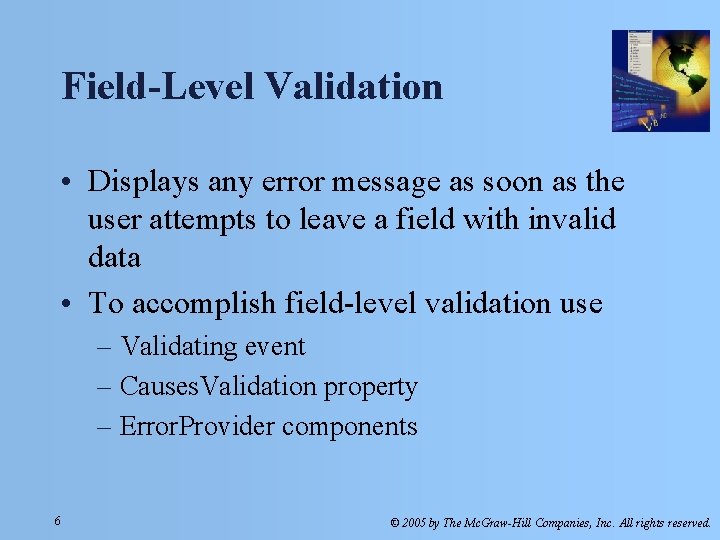 Field-Level Validation • Displays any error message as soon as the user attempts to Field-Level Validation • Displays any error message as soon as the user attempts to