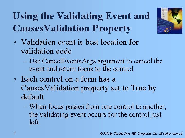 Using the Validating Event and Causes. Validation Property • Validation event is best location Using the Validating Event and Causes. Validation Property • Validation event is best location