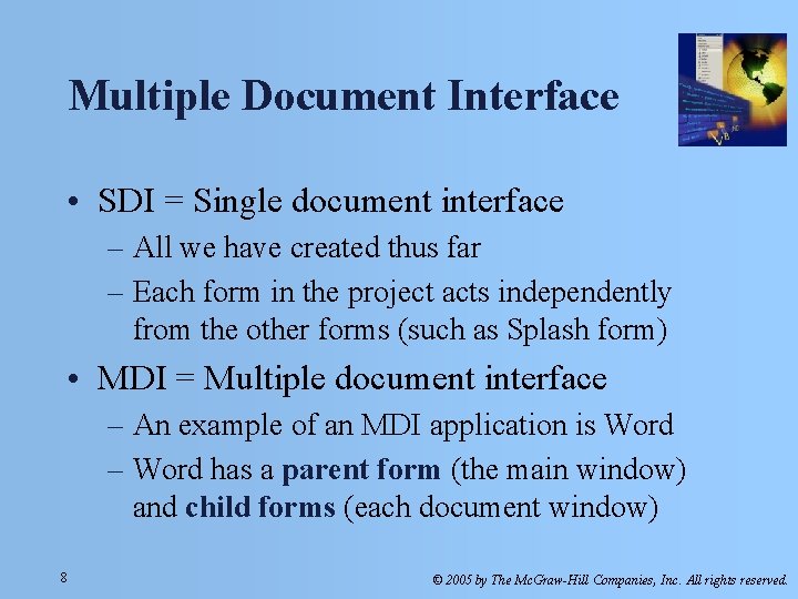 Multiple Document Interface • SDI = Single document interface – All we have created Multiple Document Interface • SDI = Single document interface – All we have created