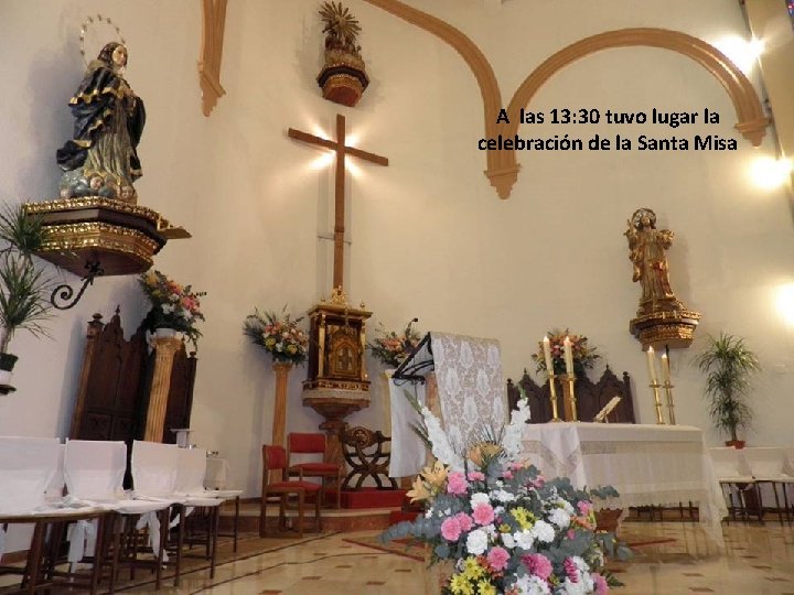 A las 13: 30 tuvo lugar la celebración de la Santa Misa 