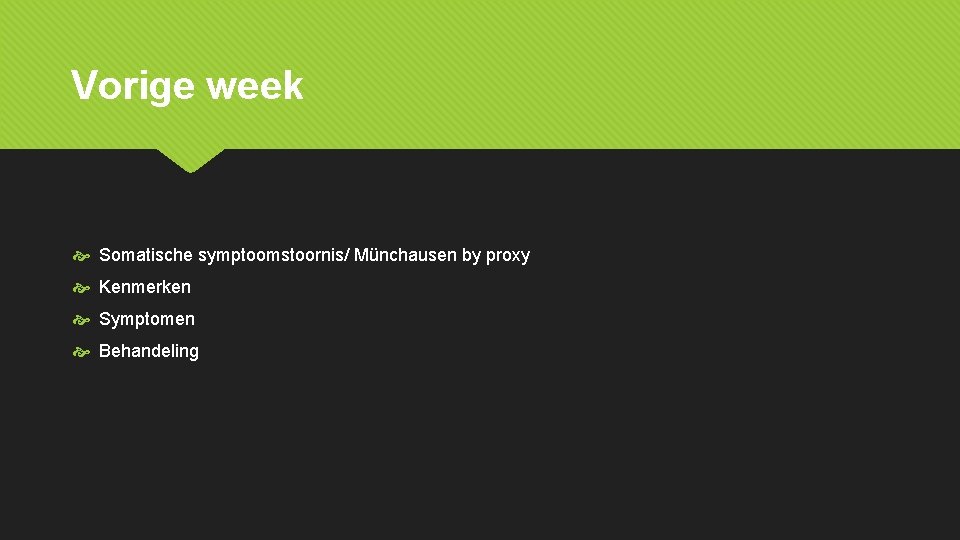 Vorige week Somatische symptoomstoornis/ Münchausen by proxy Kenmerken Symptomen Behandeling 