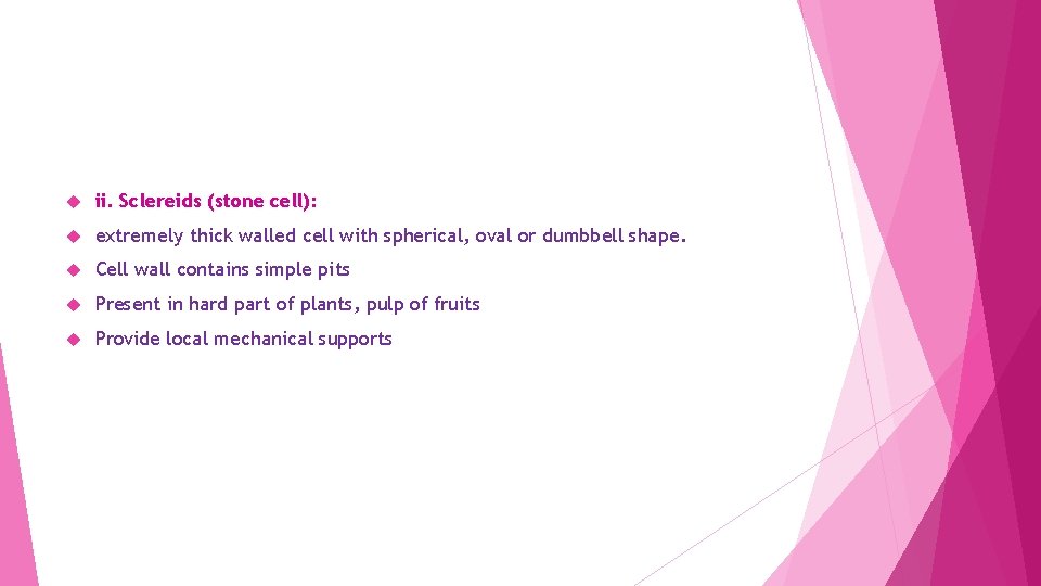  ii. Sclereids (stone cell): extremely thick walled cell with spherical, oval or dumbbell