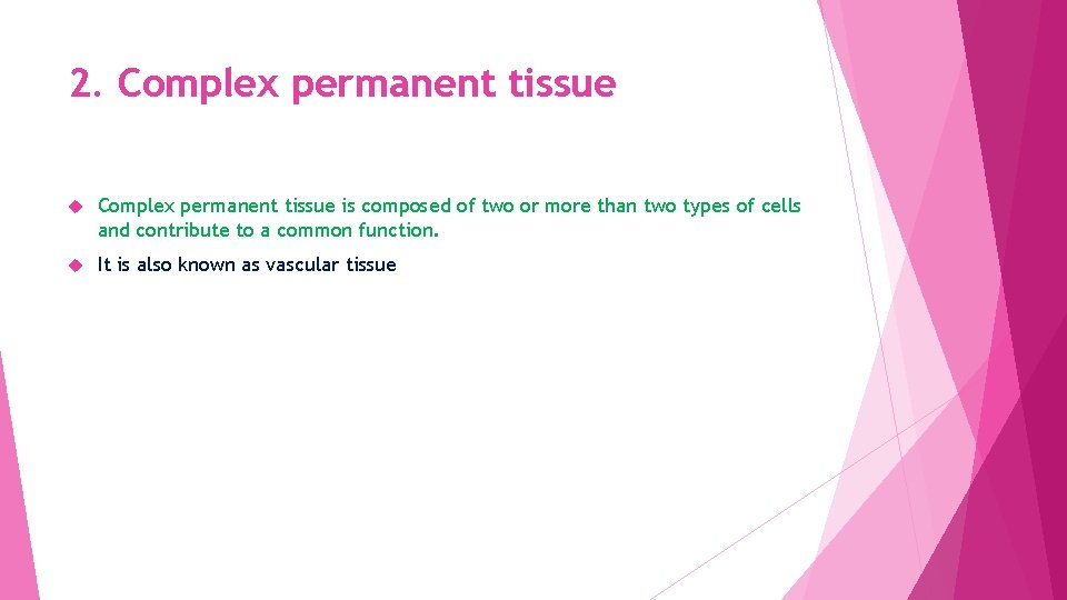 2. Complex permanent tissue is composed of two or more than two types of