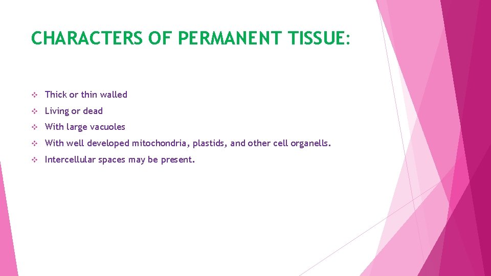 CHARACTERS OF PERMANENT TISSUE: v Thick or thin walled v Living or dead v