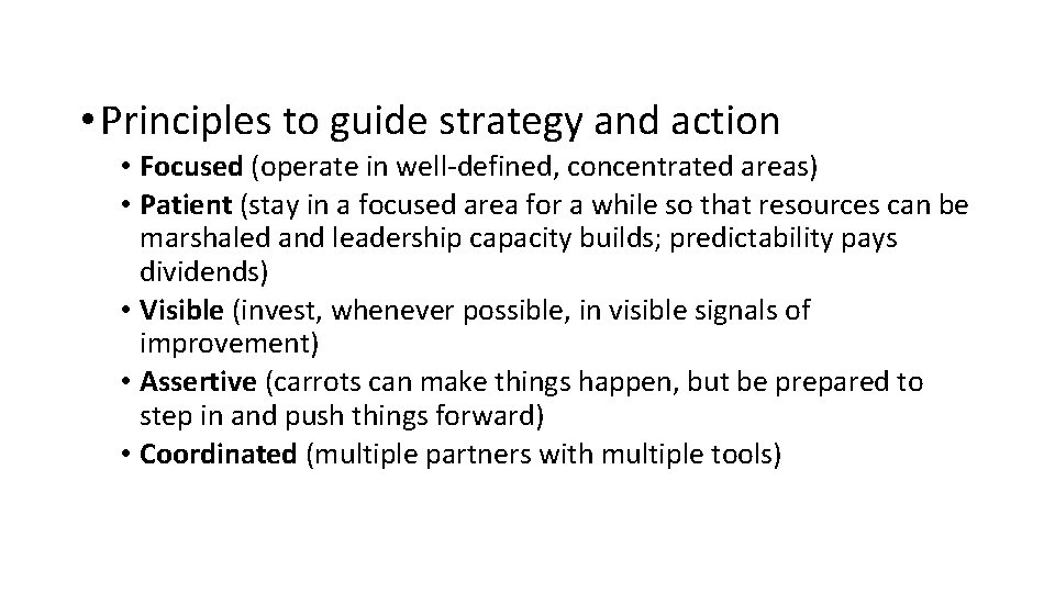  • Principles to guide strategy and action • Focused (operate in well-defined, concentrated