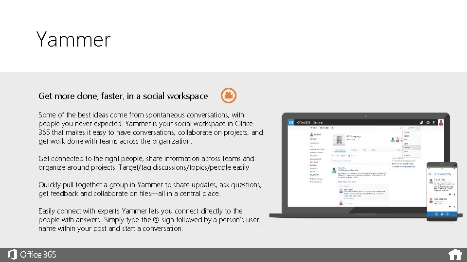 Yammer Get more done, faster, in a social workspace Some of the best ideas
