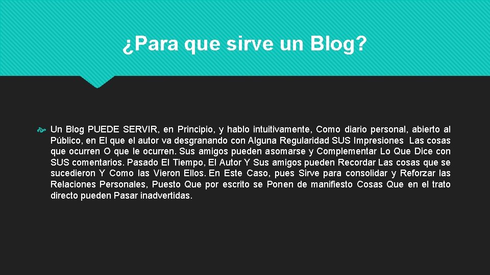 ¿Para que sirve un Blog? Un Blog PUEDE SERVIR, en Principio, y hablo intuitivamente,