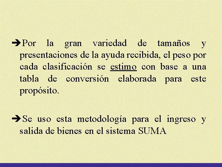 èPor la gran variedad de tamaños y presentaciones de la ayuda recibida, el peso