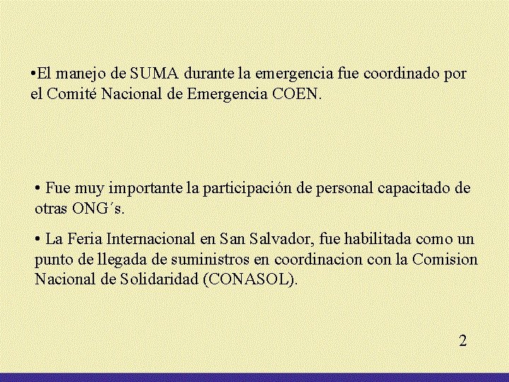  • El manejo de SUMA durante la emergencia fue coordinado por el Comité