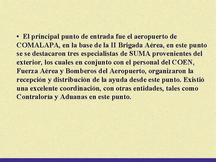  • El principal punto de entrada fue el aeropuerto de COMALAPA, en la