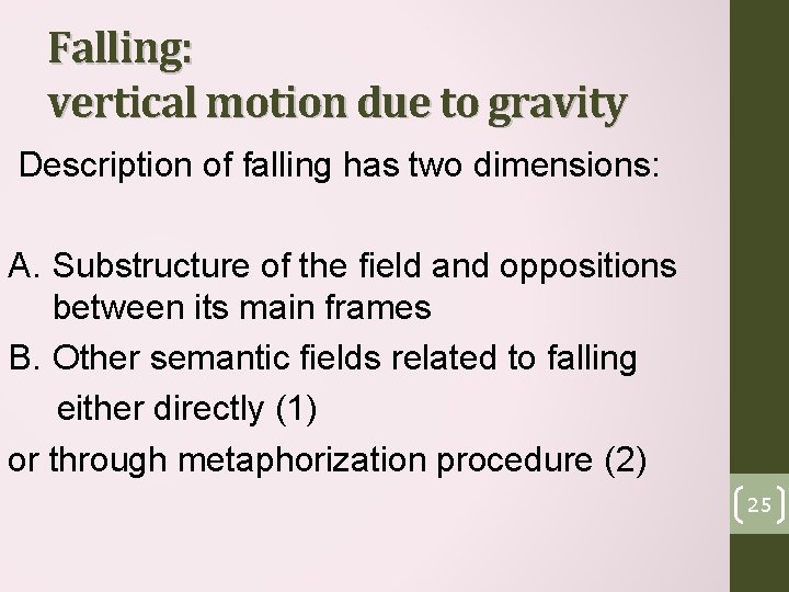 Falling: vertical motion due to gravity Description of falling has two dimensions: A. Substructure