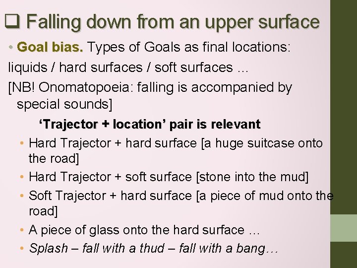 q Falling down from an upper surface • Goal bias. Types of Goals as