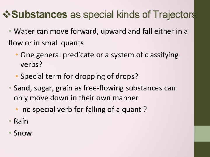 v. Substances as special kinds of Trajectors • Water can move forward, upward and