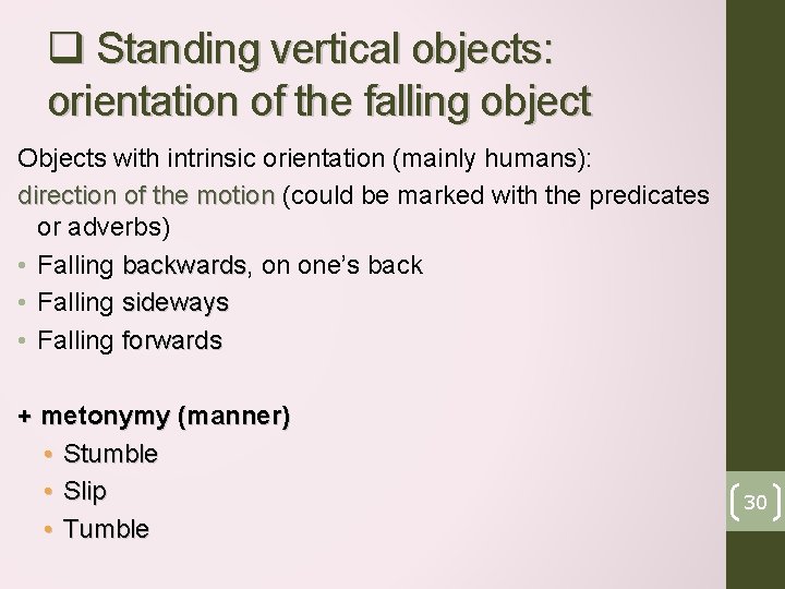 q Standing vertical objects: orientation of the falling object Objects with intrinsic orientation (mainly