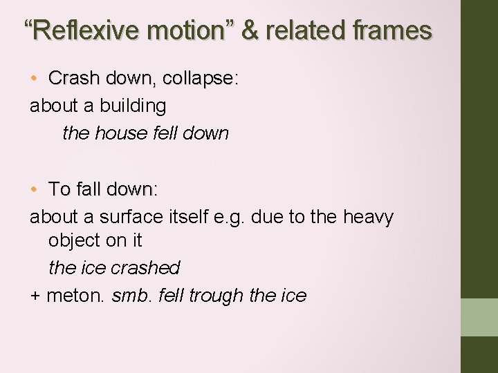 “Reflexive motion” & related frames • Crash down, collapse: about a building the house