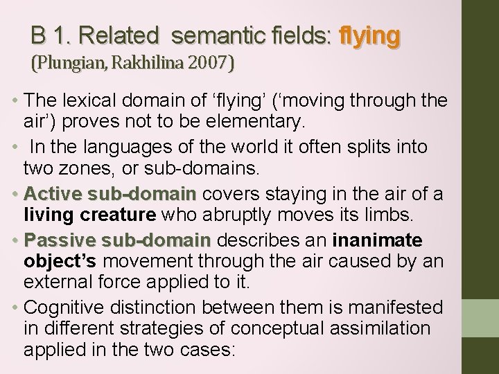 B 1. Related semantic fields: flying (Plungian, Rakhilina 2007) • The lexical domain of
