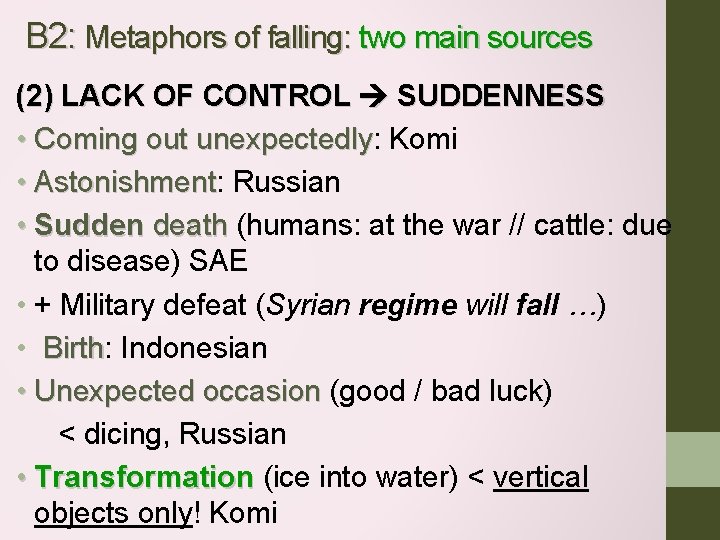 B 2: Metaphors of falling: two main sources (2) LACK OF CONTROL SUDDENNESS •