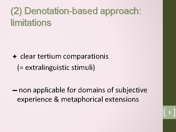 (2) Denotation-based approach: limitations + clear tertium comparationis (= extralinguistic stimuli) non applicable for