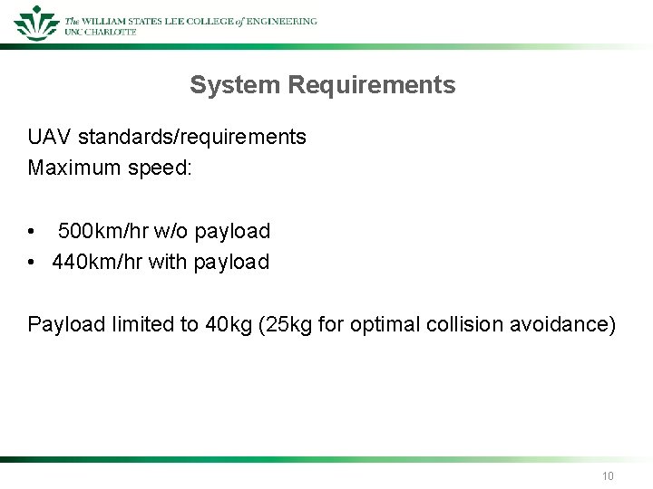 System Requirements UAV standards/requirements Maximum speed: • 500 km/hr w/o payload • 440 km/hr