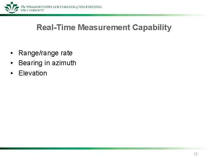 Real-Time Measurement Capability • Range/range rate • Bearing in azimuth • Elevation 12 