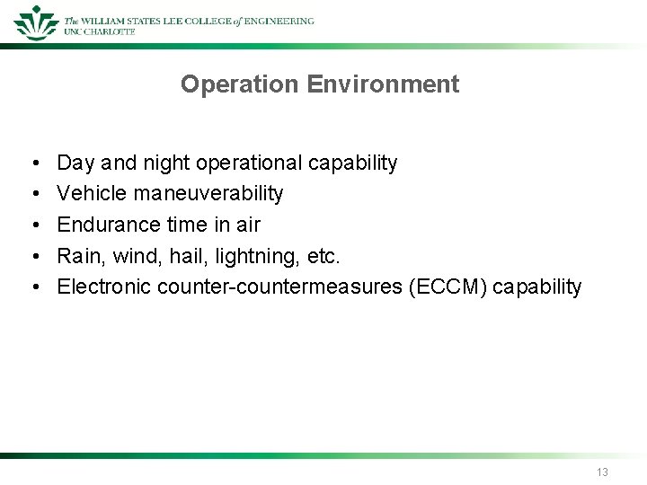 Operation Environment • • • Day and night operational capability Vehicle maneuverability Endurance time