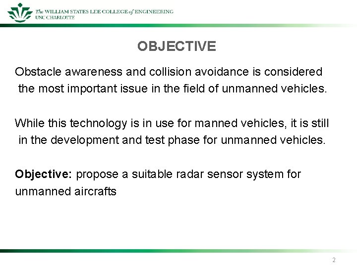 OBJECTIVE Obstacle awareness and collision avoidance is considered the most important issue in the