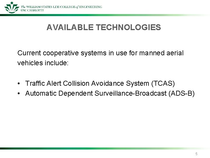 AVAILABLE TECHNOLOGIES Current cooperative systems in use for manned aerial vehicles include: • Traffic