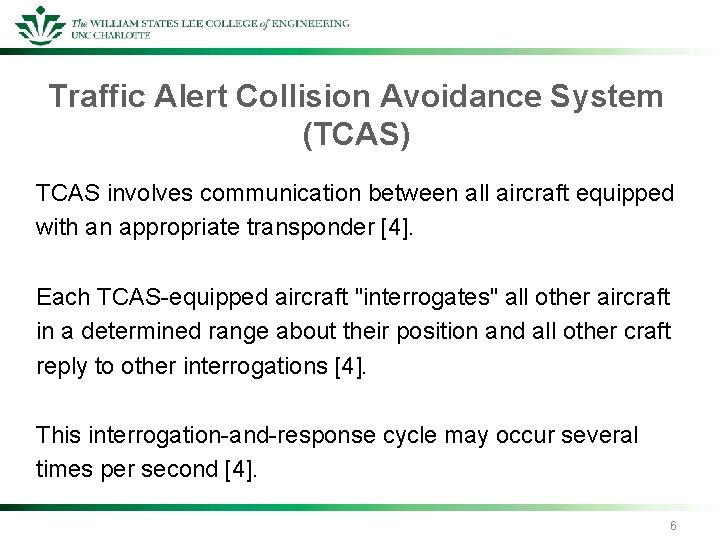 Traffic Alert Collision Avoidance System (TCAS) TCAS involves communication between all aircraft equipped with