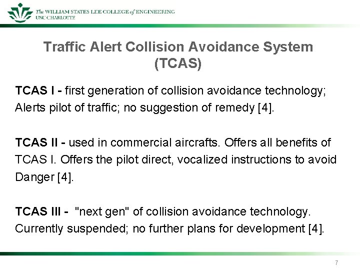 Traffic Alert Collision Avoidance System (TCAS) TCAS I - first generation of collision avoidance