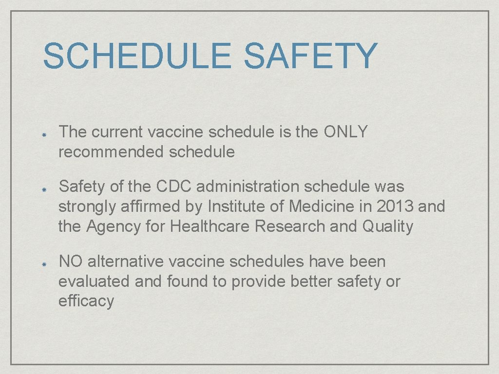 SCHEDULE SAFETY The current vaccine schedule is the ONLY recommended schedule Safety of the