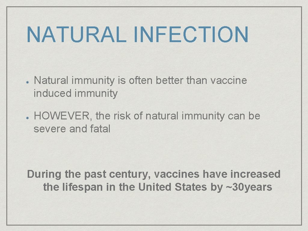 NATURAL INFECTION Natural immunity is often better than vaccine induced immunity HOWEVER, the risk
