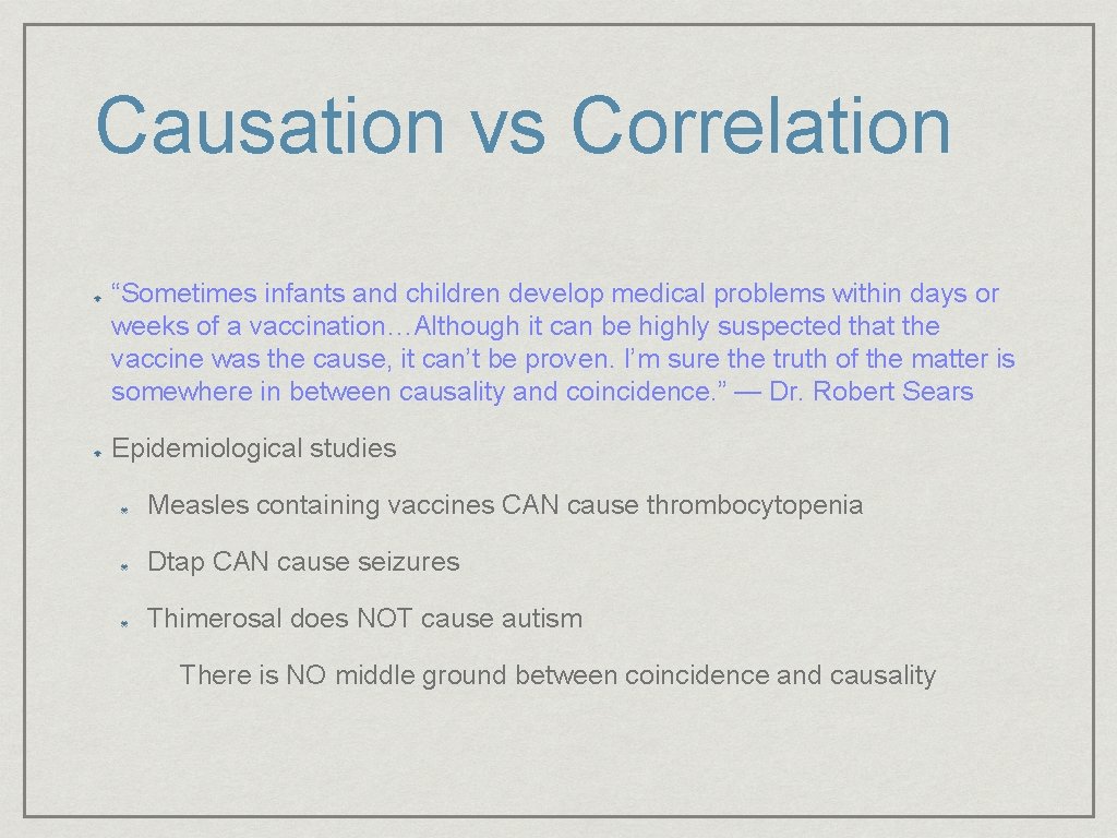 Causation vs Correlation “Sometimes infants and children develop medical problems within days or weeks